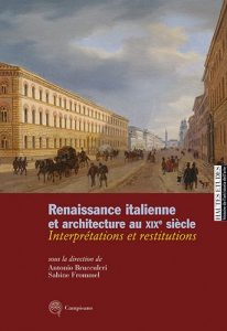 Renaissance Italienne Et Architecture Au XIXe Siecle Interpretations Et Restitutions